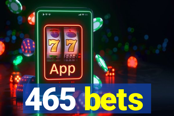 465 bets