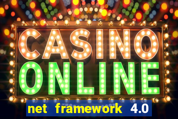 net framework 4.0 v 30319 windows 7 64 bit
