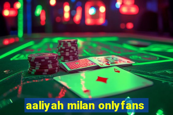 aaliyah milan onlyfans