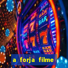 a forja filme completo dublado topflix