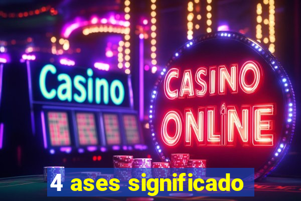 4 ases significado