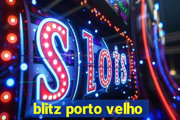 blitz porto velho
