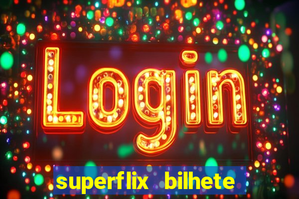 superflix bilhete de loteria