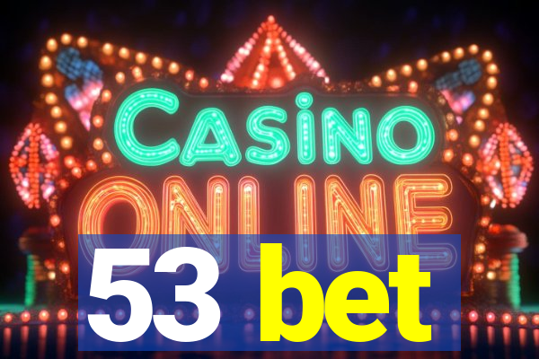 53 bet