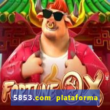 5853.com plataforma de jogos