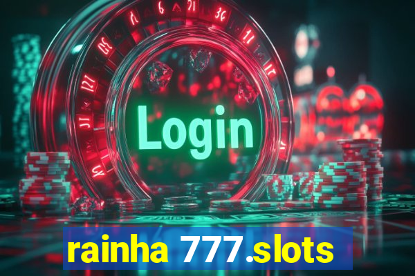 rainha 777.slots