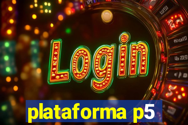 plataforma p5