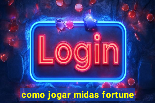 como jogar midas fortune