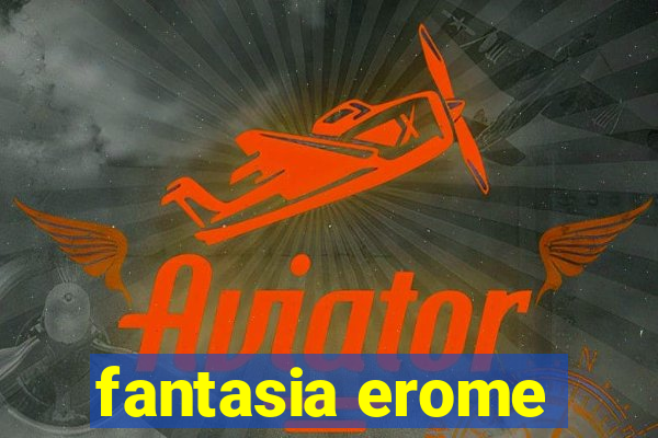 fantasia erome