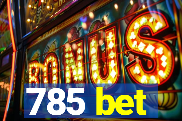 785 bet