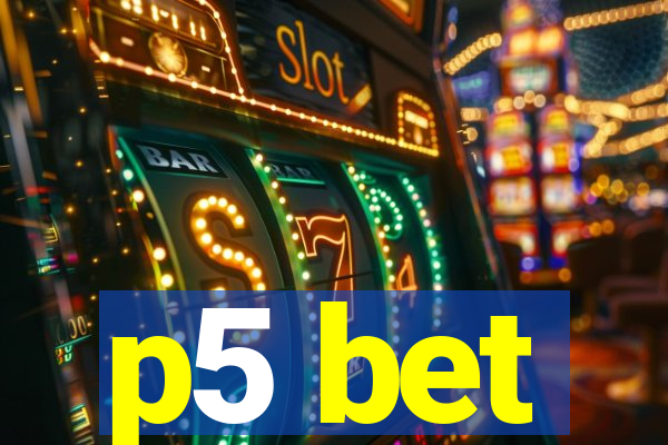 p5 bet