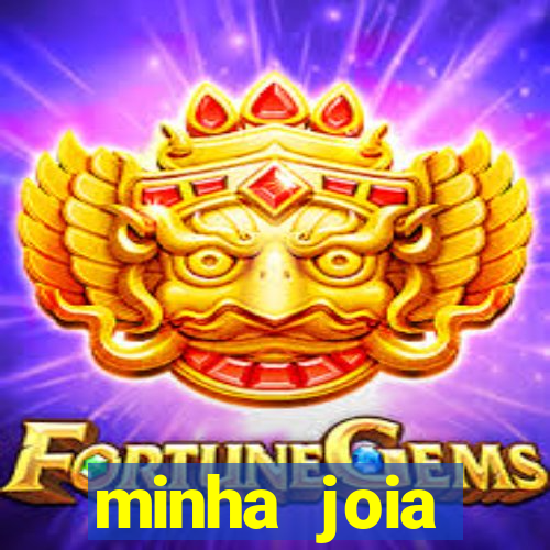 minha joia significado minha joia giria