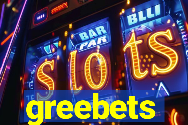 greebets