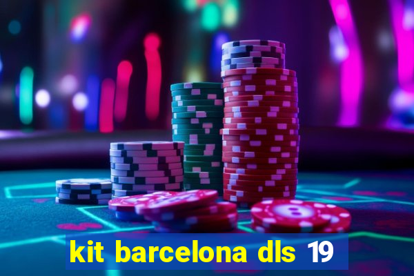 kit barcelona dls 19