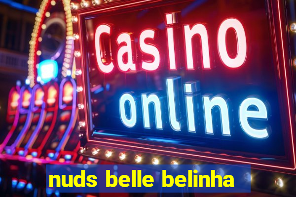 nuds belle belinha