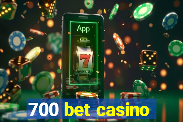 700 bet casino