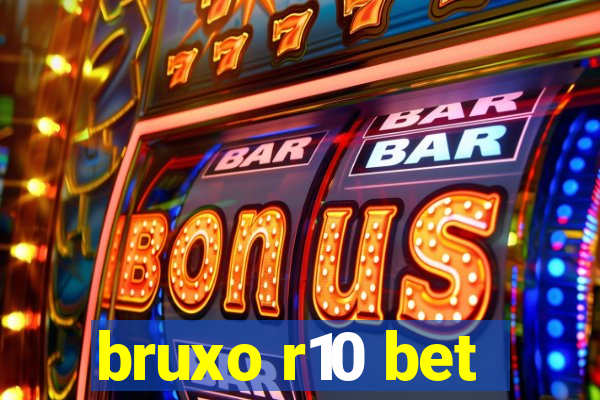 bruxo r10 bet