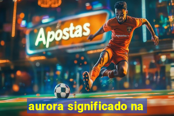 aurora significado na