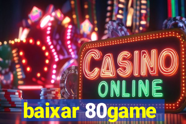 baixar 80game