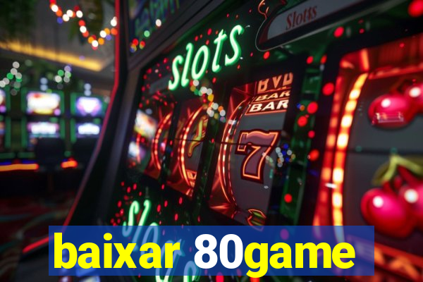 baixar 80game