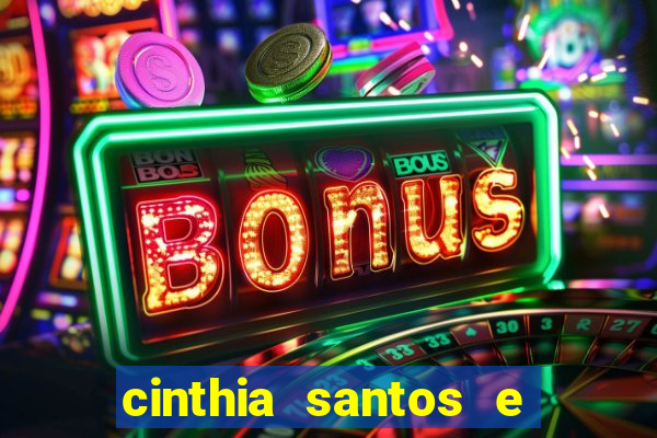 cinthia santos e big mac