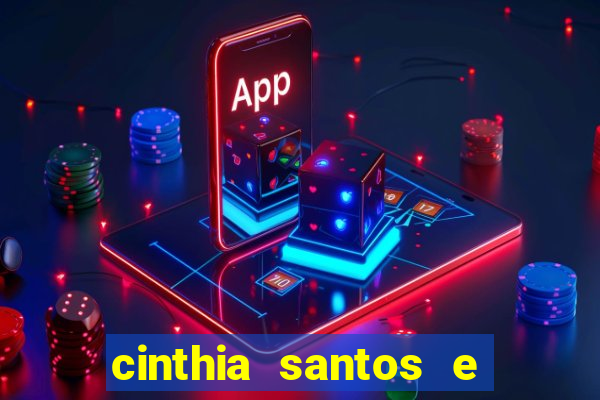 cinthia santos e big mac