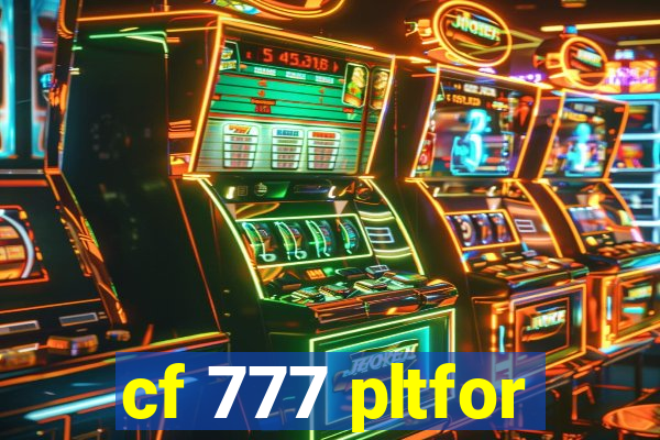 cf 777 pltfor