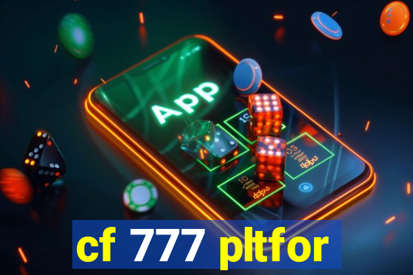 cf 777 pltfor