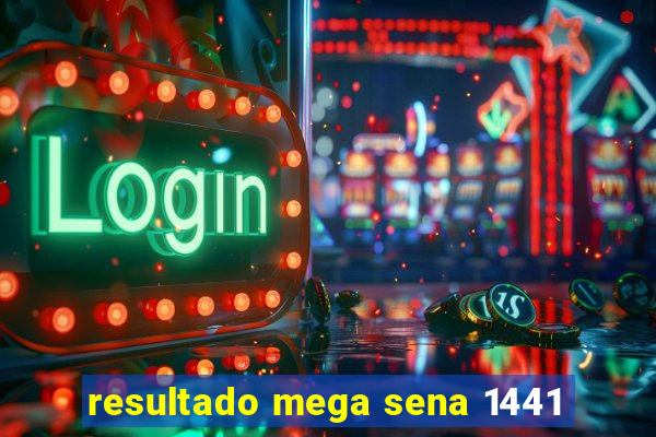 resultado mega sena 1441