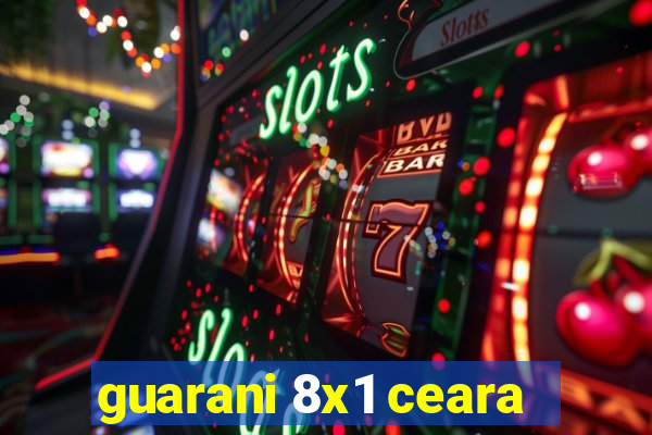 guarani 8x1 ceara