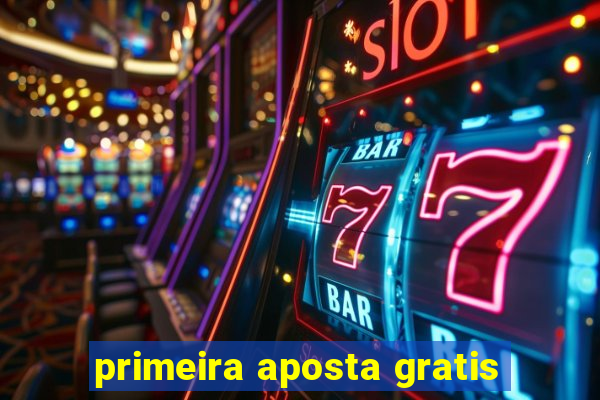 primeira aposta gratis