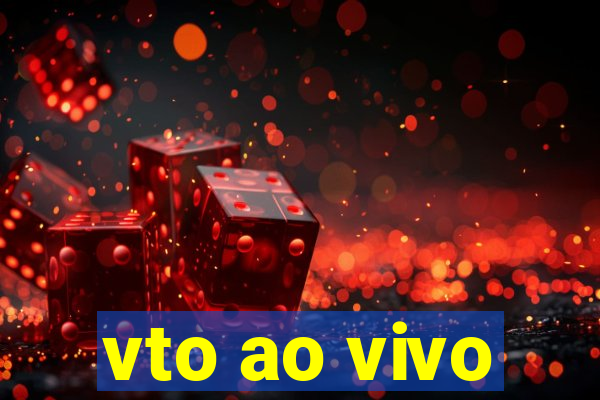 vto ao vivo