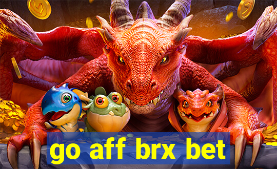 go aff brx bet
