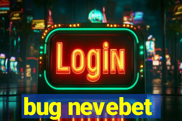 bug nevebet