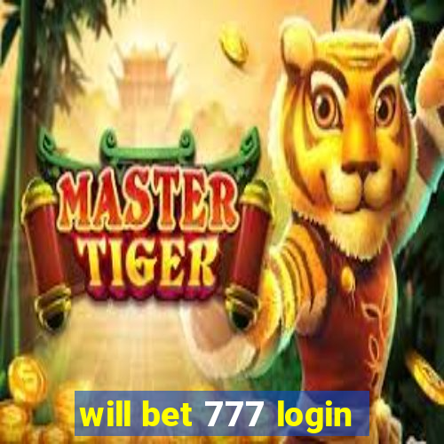 will bet 777 login