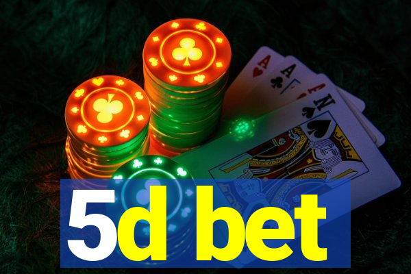 5d bet