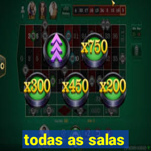 todas as salas