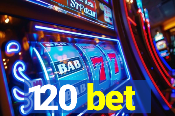 120 bet
