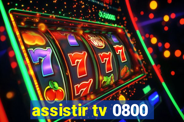 assistir tv 0800