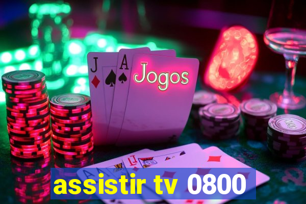 assistir tv 0800