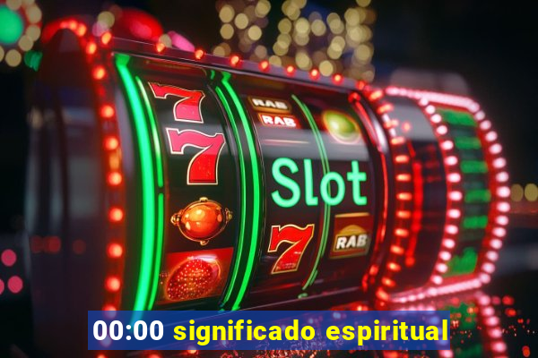 00:00 significado espiritual