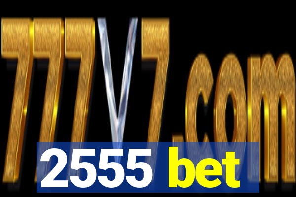 2555 bet