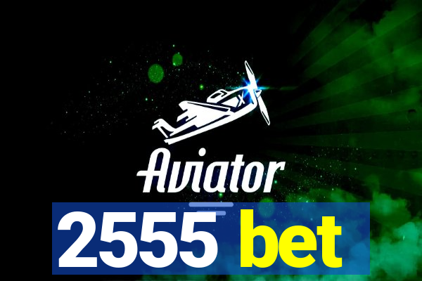 2555 bet