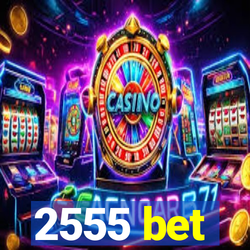 2555 bet