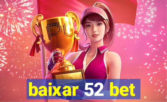 baixar 52 bet