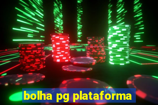 bolha pg plataforma