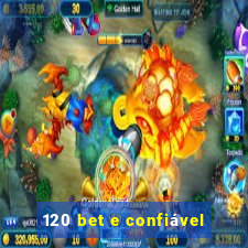 120 bet e confiável