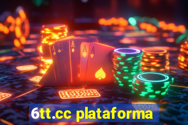 6tt.cc plataforma