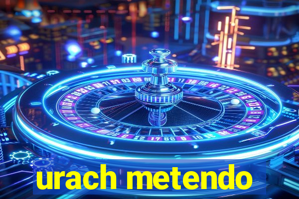 urach metendo