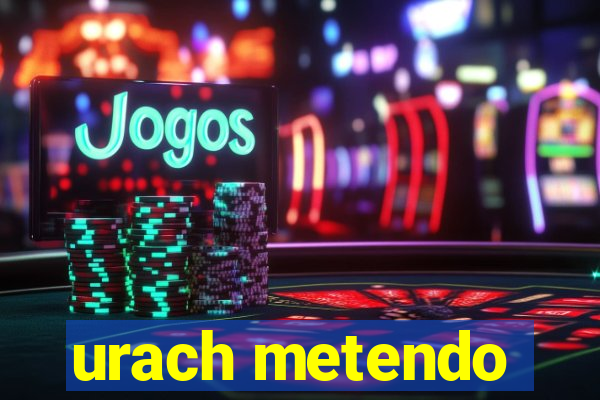urach metendo